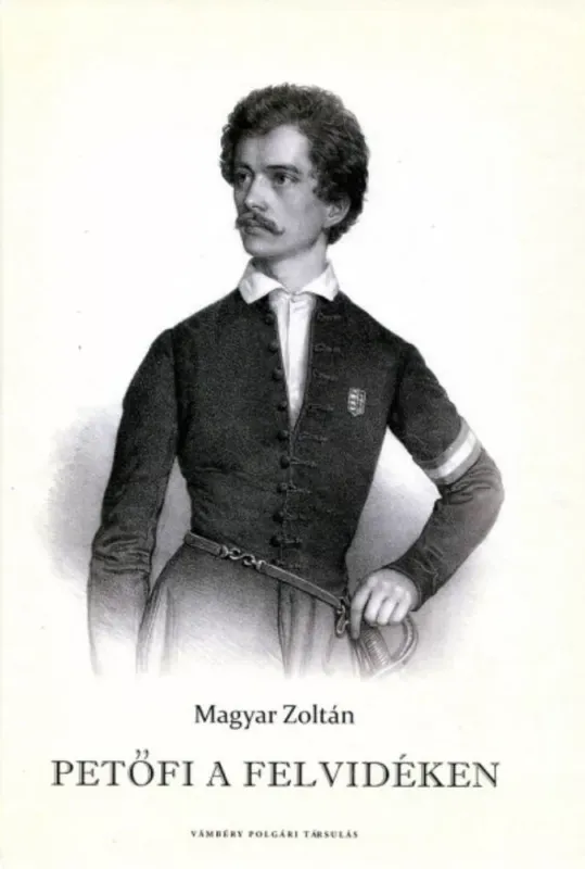 Petőfi a Felvidéken - Magyar Zoltán Gyors kiszállítás