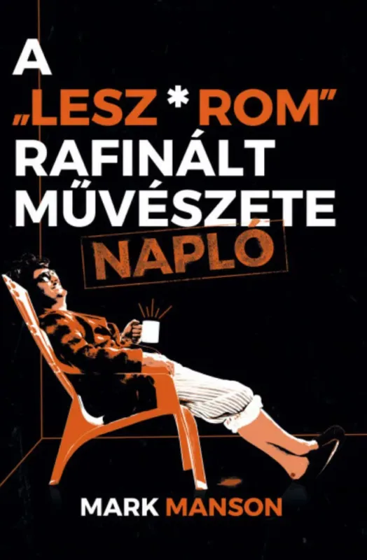 Árengedmény A Lesz-rom rafinált művészete - Napló - Manson Mark