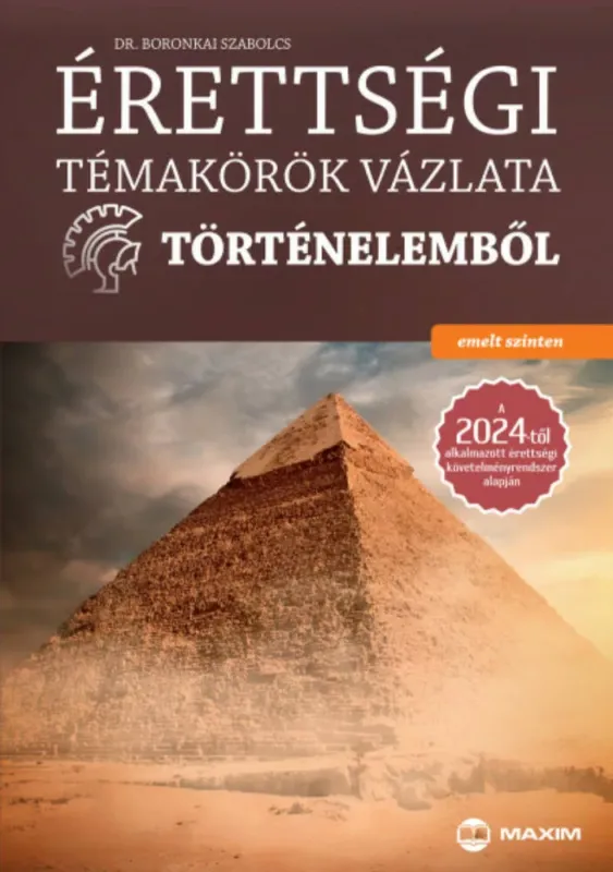 Érettségi témakörök vázlata történelemből - emelt szinten - Dr. Boronkai Szabolcs Azonnal elérhető
