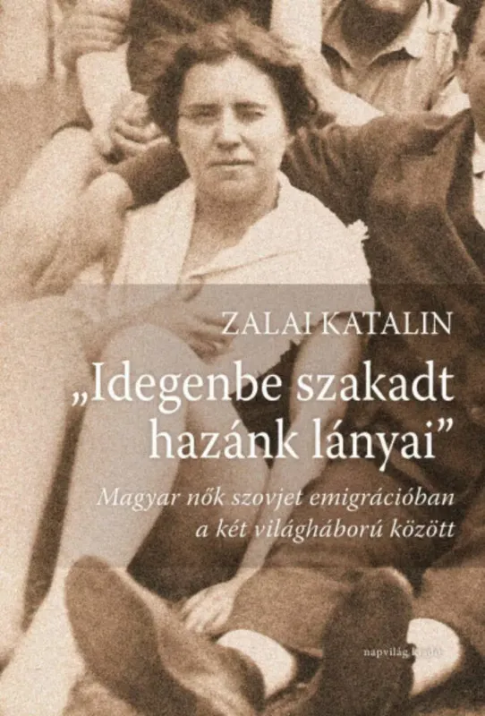 Gyors szállítás Idegenbe szakadt hazánk lányai - Zalai Katalin