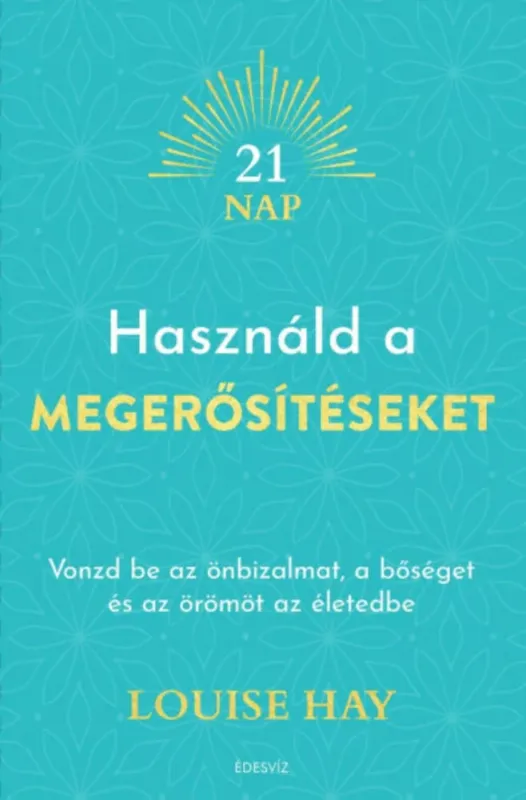 Exkluzív ajánlat Használd a megerősítéseket - Louise Hay