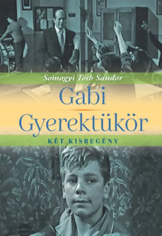Ajánlat Gabi, Gyerektükör - két kisregény - Somogyi Tóth Sándor