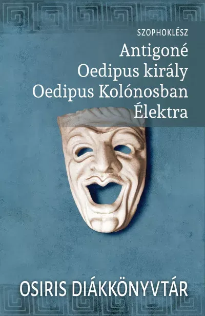 Antigoné, Oedipus király, Oedipus Kolónosban, Élektra - Szophoklész Alacsony ár