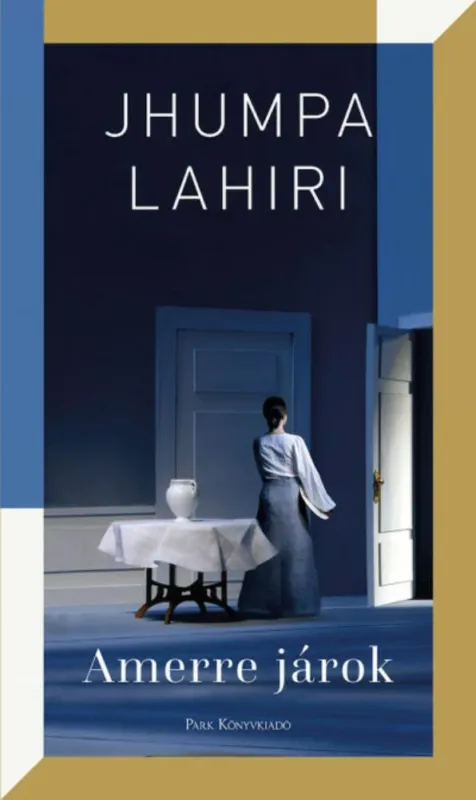 Nézd meg most Amerre járok - Jhumpa Lahiri