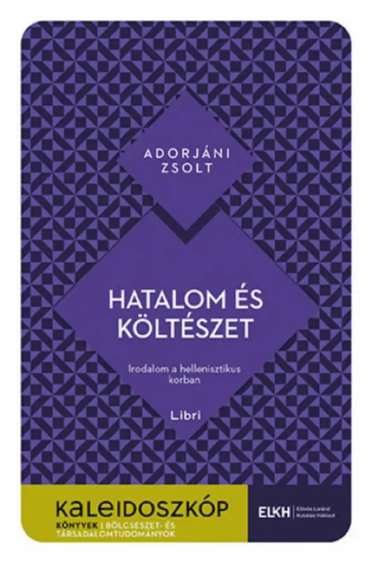 Korlátozott ajánlat Hatalom és költészet - Kaleidoszkóp Könyvek - Adorjáni Zsolt