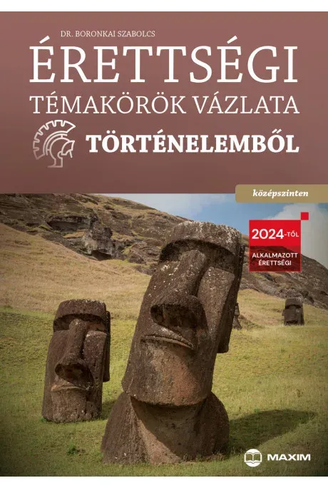 Expressz kézbesítés Érettségi témakörök vázlata történelemből - középszinten - Dr. Boronkai Szabolcs