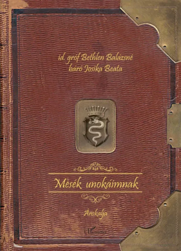 Mesék unokáimnak - Id. Gróf Bethlen Balázsné Báró Josika Beata Kedvezményes ár