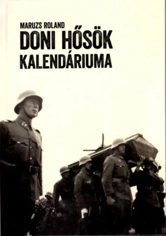 Újdonság Doni hősök kalendáriuma - Maruzs Roland