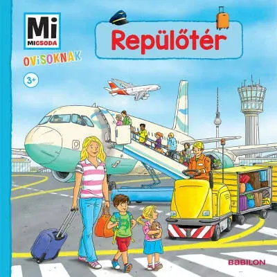 Repülőtér - Mi Micsoda Ovisoknak - Andrea Weller-Essers Gyors szállítás