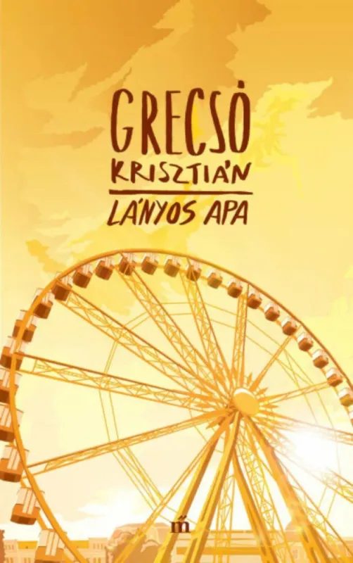 Csak ma Lányos apa - Grecsó Krisztián