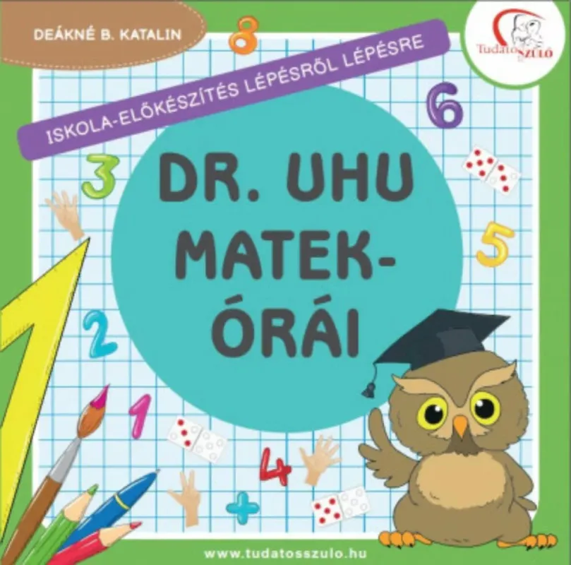 Legnépszerűbb Dr. Uhu matekórái - Deákné B. Katalin