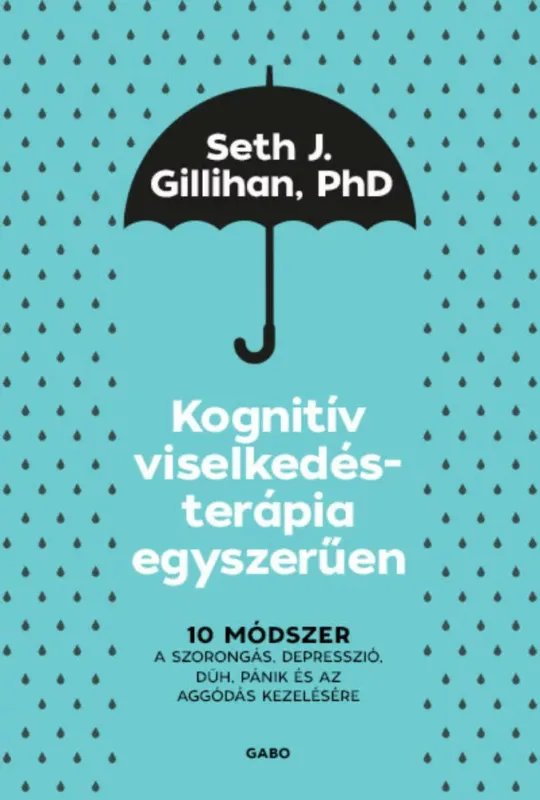 Korlátozott ajánlat Kognitív viselkedésterápia egyszerűen - Seth J. Gillihan, PhD