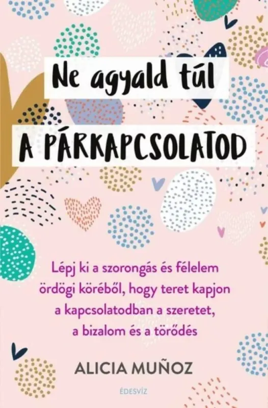 Akciós ár Ne agyald túl a párkapcsolatod - Alicia Munoz