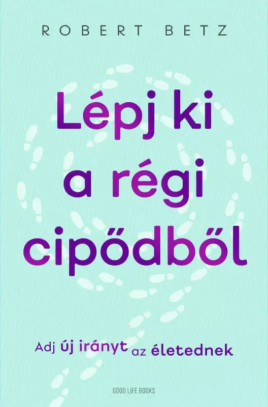 Bestseller Lépj ki a régi cipődből - Robert Betz