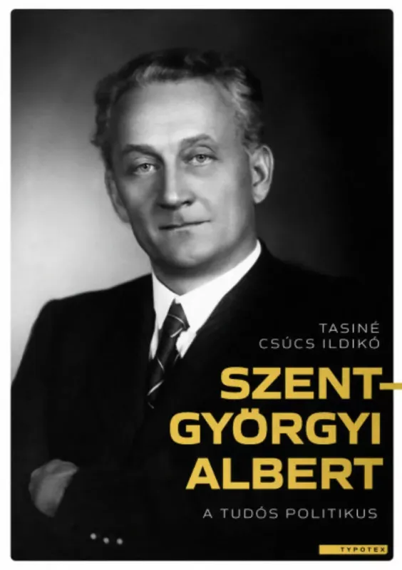Szent-Györgyi Albert - A tudós politikus - Tasiné Csúcs Ildikó Ajánlat