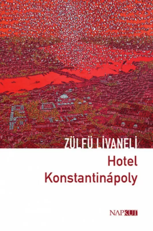 Vedd meg most Hotel Konstantinápoly - Zülfü Livaneli