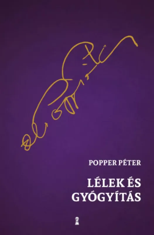Csak ma Lélek és gyógyítás - Popper Péter