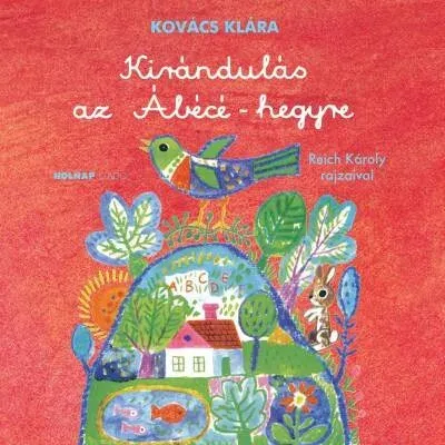 Kirándulás az Ábécé-hegyre - Kovács Klára Vedd meg most