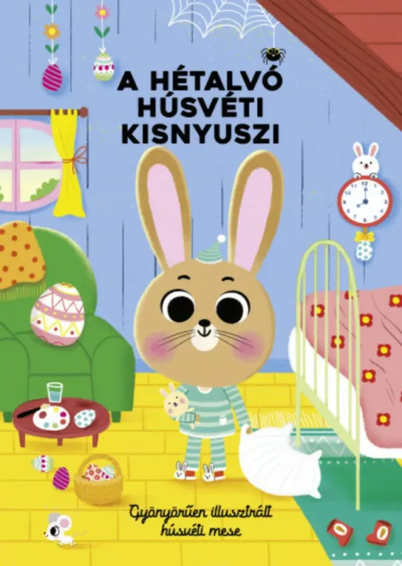 Szuper akció A hétalvó húsvéti kisnyuszi - Gyönyörűen illusztrált húsvéti mese