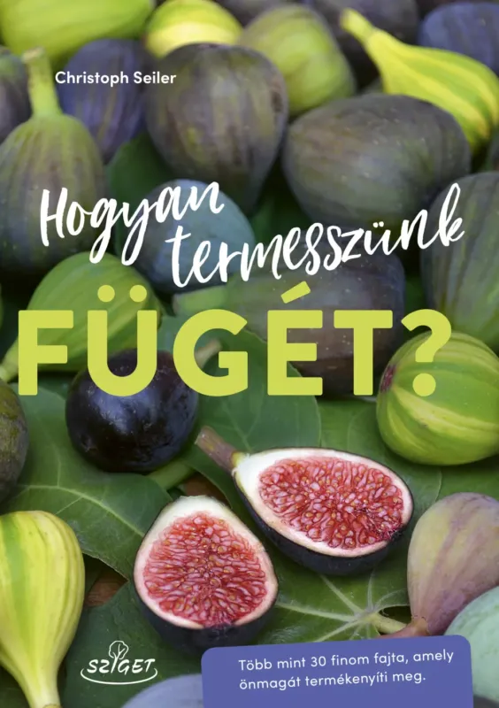 Outlet Hogyan termesszünk fügét? - Christoph Seiler