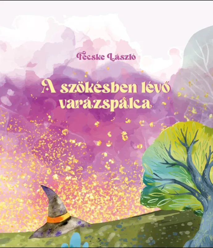 A szökésben lévő varázspálca - Fecske László Legnépszerűbb