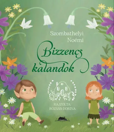 Csak ma Bizzencs kalandok - Szombathelyi Noémi