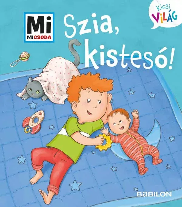 Szia, kistesó! - Mi Micsoda Kicsi világ 6. - Andrea Weller-Essers Outlet