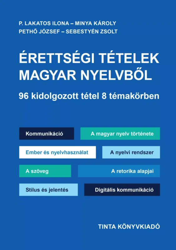 Szuper akció Érettségi tételek magyar nyelvből - 96 kidolgozott tétel 8 témakörben - P. Lakatos Ilona