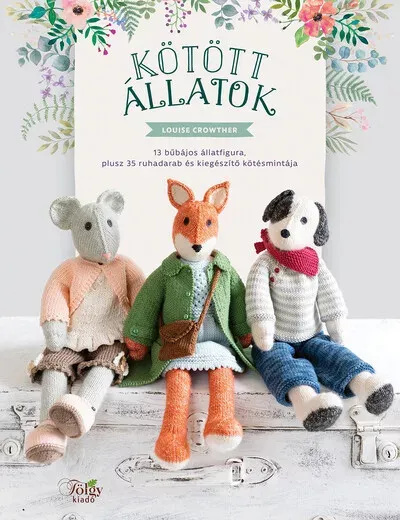 Kötött állatok - 13 bűbájos állatfigura, plusz 35 ruhadarab és kiegészítő kötésmintája - Louise Crowther Azonnal elérhető