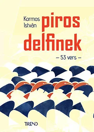 Piros delfinek - 53 vers - Kormos István Kiárusítás