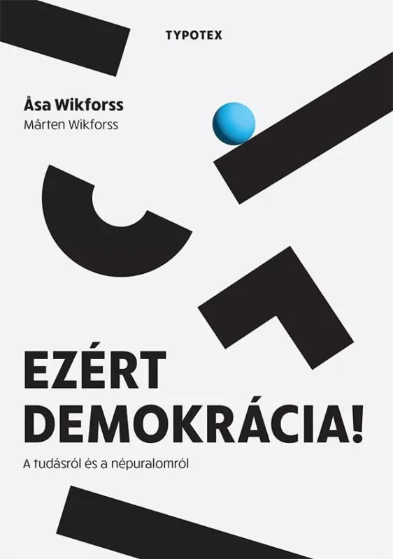 Ezért demokrácia! - A tudásról és a népuralomról - Asa Wikforss Alacsony ár