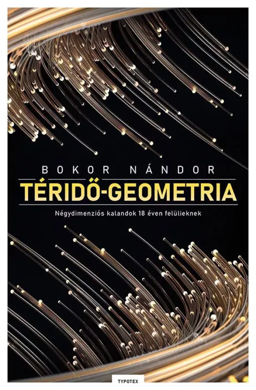 Téridő-geometria - Négydimenziós kalandok 18 éven felülieknek - Bokor Nándor Alacsony ár