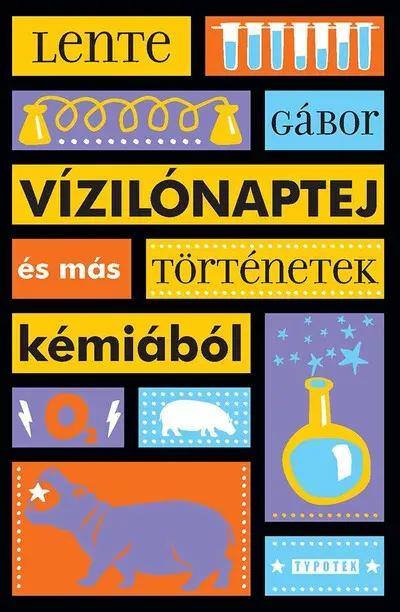 Vízilónaptej és más történetek kémiából - Lente Gábor Alacsony ár