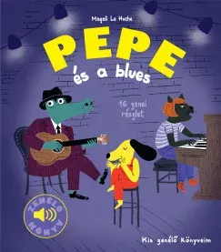 Vásárlói kedvenc Pepe és a blues - Zenélő könyv - Magali Le Huche