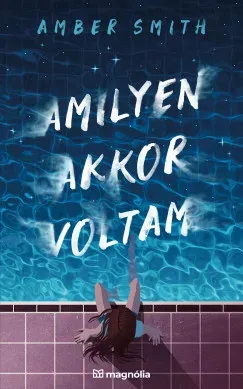 Amilyen akkor voltam - Amber Smith Expressz kézbesítés