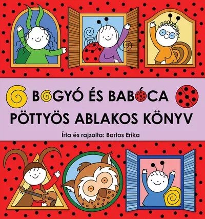 Bogyó és Babóca - Pöttyös ablakos könyv - Bartos Erika Szuper akció