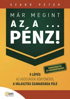 Kihagyhatatlan ajánlat Már megint az a … pénz! - Szabó Péter