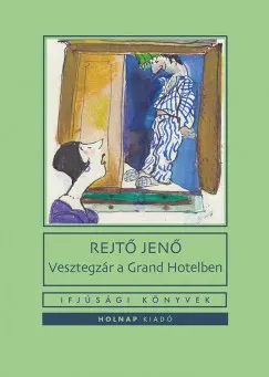 Ajánlat Vesztegzár a Grand Hotelben - Rejtő Jenő