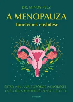Különleges ajánlat A menopauza tüneteinek enyhítése - Dr. Mindy Pelz