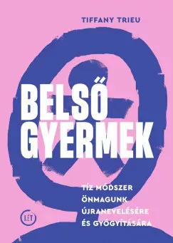 Belső gyermek - Tiffany Trieu Korlátozott ajánlat