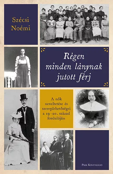 Szuper ajánlat Régen minden lánynak jutott férj - Szécsi Noémi
