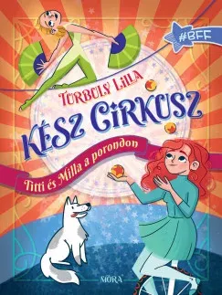 Kész cirkusz! - Titti és Milla a porondon - Turbuly Lilla Expressz kézbesítés