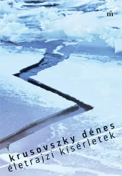 Vedd meg online Életrajzi kísérletek - Krusovszky Dénes