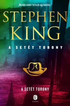 A Setét Torony - A Setét Torony 7. - Stephen King Korlátozott ajánlat