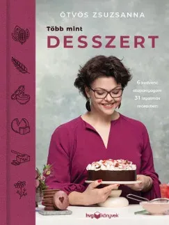 Outlet Több mint desszert - 6 kedvenc alapanyagom 31 izgalmas receptben - Ötvös Zsuzsanna