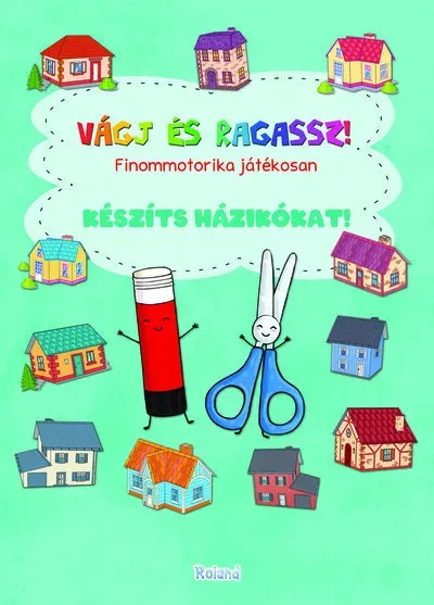 Ne maradj le Vágj és ragassz! - Készíts házikókat! - Lengyel Orsolya szerk.