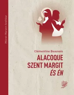 Alacoque Szent Margit és én - Clémentine Beauvais Expressz kézbesítés