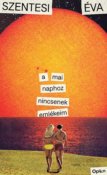 A mai naphoz nincsenek emlékeim - Szentesi Éva Biztonságos fizetés