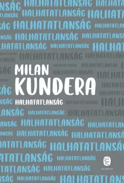 Legjobb ár Halhatatlanság (új kiadás) - Milan Kundera