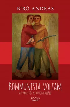 Exkluzív ajánlat Kommunista voltam - Bíró András